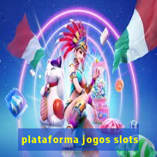 plataforma jogos slots